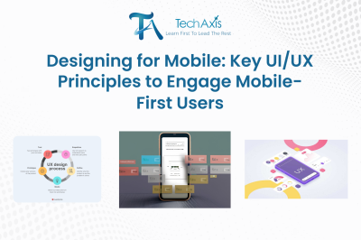 Designing for Mobile: Key UI/UX Principles to Engage Mobile-First Users