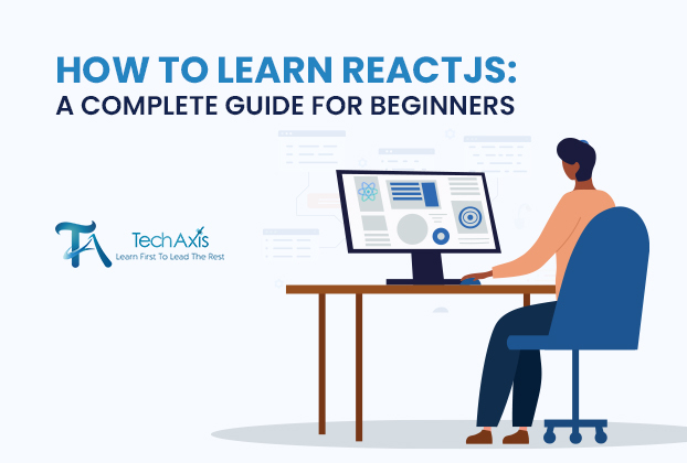 How To Learn ReactJS: A Complete Guide For Beginners
